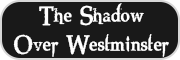 The Shadow Over Westminster